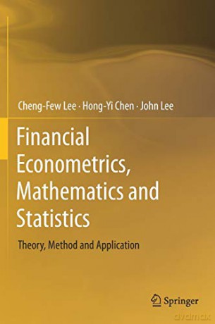 Financial Econometrics, Mathematics and Statistics: Theory, Method and Application - Cheng-Few Lee [KSIĄŻKA]