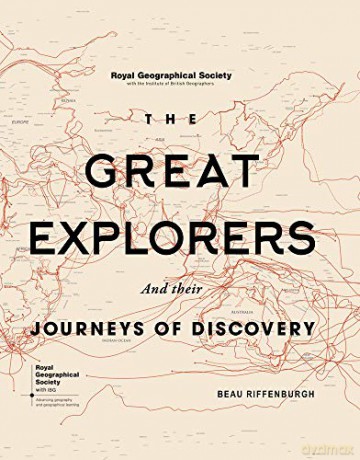 The Great Explorers And Their Journeys Of Discovery (Royal Geographical Society) - Beau Riffenburgh [KSIĄŻKA]