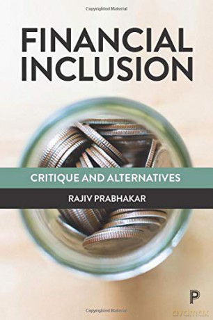 Financial Inclusion: Critique and Alternatives - Rajiv Prabhakar [KSIĄŻKA]