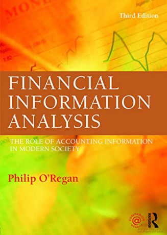 Financial Information Analysis: The role of accounting information in modern society - Philip O'Regan [KSIĄŻKA]