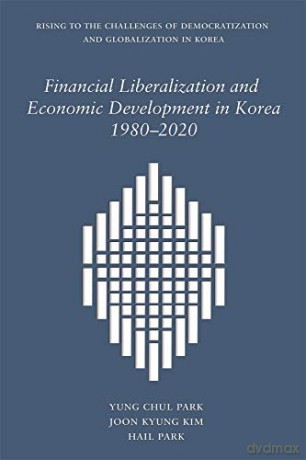 Financial Liberalization and Economic Development in Korea, 19802020: 440 Harvard East Asian Monographs - Yung Chul Park [KSIĄŻKA]