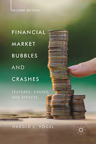 Financial Market Bubbles and Crashes, Second Edition: Features, Causes, and Effects - Harold L. Vogel [KSIĄŻKA]