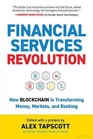 Financial Services Revolution: How Blockchain Is Transforming Money, Markets, and Banking Blockchain Research Institute Enterprise - Alex Tapscott [KSIĄŻKA]