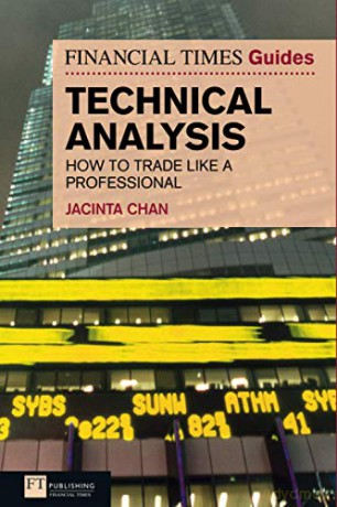 Financial Times Guides: Technical Analysis: How to Trade like a Professional The FT Guides - Jacinta Chan [KSIĄŻKA]