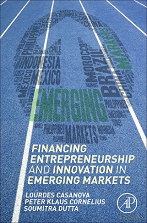 Financing Entrepreneurship and Innovation in Emerging Markets - Soumitra Dutta [KSIĄŻKA]