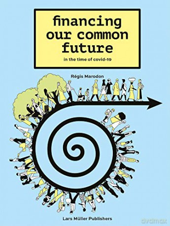Financing Our Common Future: In the Time of Covid-19 - Régis Marodon [KSIĄŻKA]