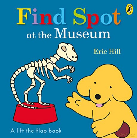 Find Spot at the Museum: A Lift-the-Flap Story - Eric Hill [KSIĄŻKA]