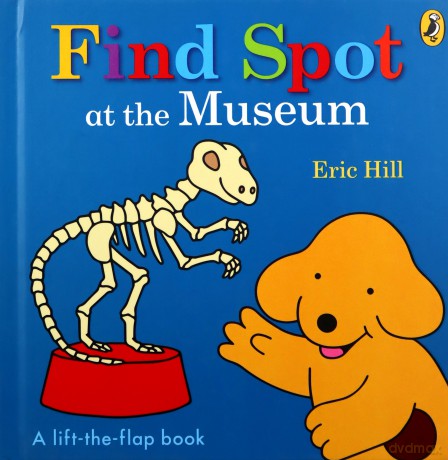 Find Spot at the Museum: A Lift-the-Flap Story - Eric Hill [KSIĄŻKA]
