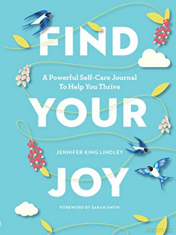 Find Your Joy: A Powerful Self-Care Journal to Help You Thrive - King, Jennifer Lindley [KSIĄŻKA]