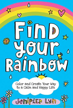Find Your Rainbow: Color and Create Your Way to a Calm and Happy Life - Jenipher Lyn [KSIĄŻKA]