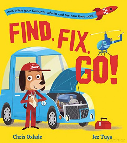 Find, Fix, Go!: Become an engineer for the day in this interactive STEAM book for vehicle-loving children aged 3+ years! - Chris Oxlade [KSIĄŻKA]