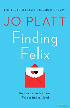 Finding Felix: The feel-good romantic comedy of the year! - Jo Platt [KSIĄŻKA]