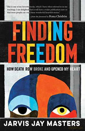 Finding Freedom: How Death Row Broke and Opened My Heart - Jarvis Jay Masters [KSIĄŻKA]