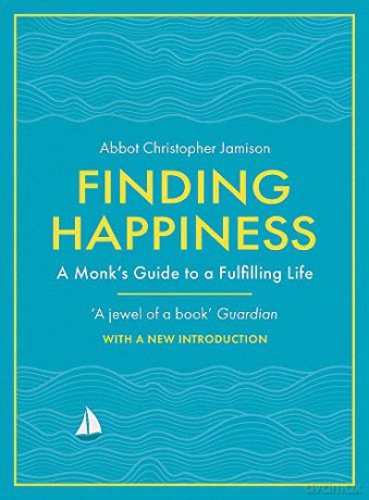 Finding Happiness: A monk's guide to a fulfilling life - Father Christopher Jamison OSB [KSIĄŻKA]