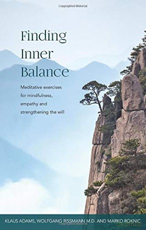 Finding Inner Balance: Meditative exercises for mindfulness, empathy and strengthening the will - Klaus Adams [KSIĄŻKA]