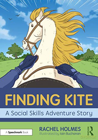 Finding Kite: A Social Skills Adventure Story Adventures in Social Skills - Rachel Holmes [KSIĄŻKA]