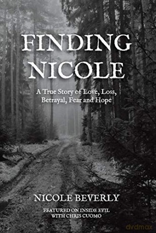 Finding Nicole: A True Story of Love, Loss, Betrayal, Fear and Hope - Nicole Beverly [KSIĄŻKA]