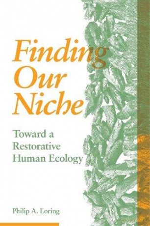 Finding Our Niche: Toward A Restorative Human Ecology - Philip A. Loring [KSIĄŻKA]
