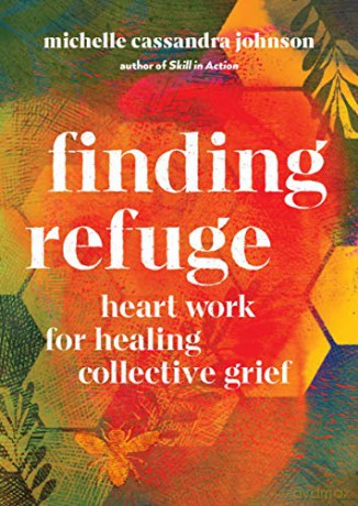 Finding Refuge: Heart Work for Healing Collective Grief - Michelle Cassandra Johnson [KSIĄŻKA]