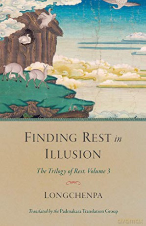 Finding Rest in Illusion: The Trilogy of Rest, Volume 3 - Longchenpa [KSIĄŻKA]