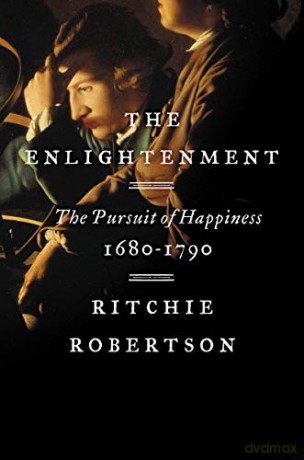 The Enlightenment: The Pursuit Of Happiness, 1680-1790 - Ritchie Robertson [KSIĄŻKA]