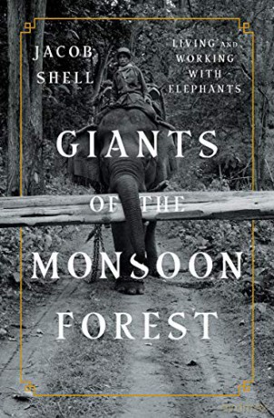 Giants Of The Monsoon Forest: Living And Working With Elephants - Jacob Shell [KSIĄŻKA]