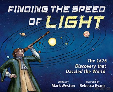 Finding the Speed of Light: The 1676 Discovery that Dazzled the World History Makers - Mark Weston [KSIĄŻKA]