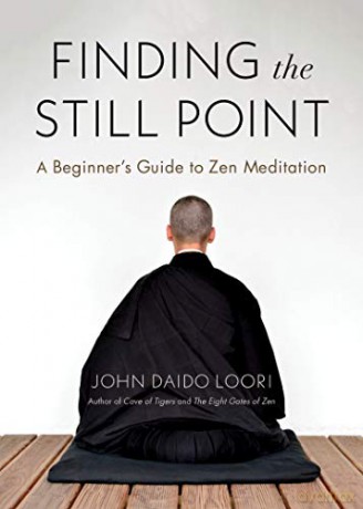 Finding the Still Point: A Beginner's Guide to Zen Meditation - John Daido Loori [KSIĄŻKA]