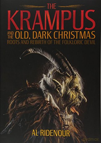 The Krampus And The Old, Dark Christmas: Roots And Rebirth Of The Folkloric Devil - Al Ridenour [KSIĄŻKA]