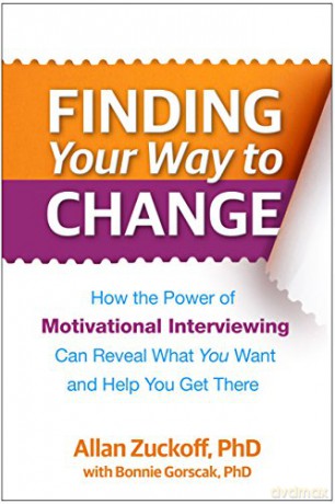 Finding Your Way to Change: How the Power of Motivational Interviewing Can Reveal What You Want and Help You Get There - Allan Zuckoff [KSIĄŻKA]
