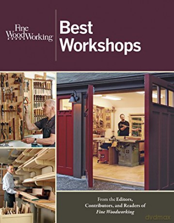 Fine Woodworking: Best Workshops - Contributors, and Readers of Fine Woodworking From the Editors [KSIĄŻKA]