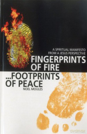 Fingerprints of Fire, Footprints of Peace: A Spiritual Manifesto from a Jesus Perspective - Noel Moules [KSIĄŻKA]