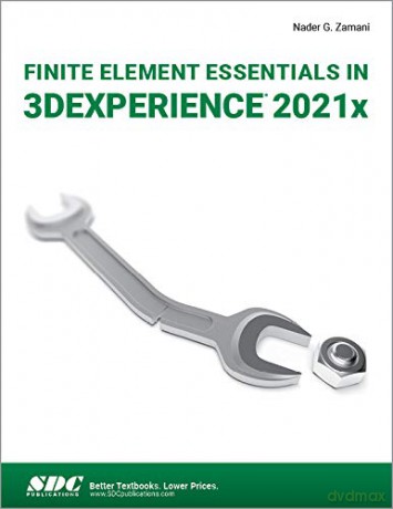 Finite Element Essentials in 3DEXPERIENCE 2021x - Nader G. Zamani [KSIĄŻKA]
