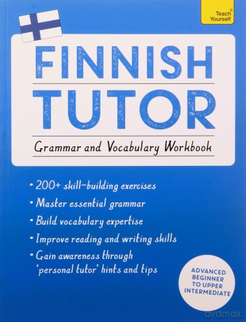 Finnish Tutor: Grammar and Vocabulary Workbook Learn Finnish with Teach Yourself: Advanced beginner to upper intermediate course Language Tutors - Dr Riitta-Liisa Valijärvi [KSIĄŻKA]