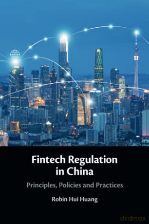 Fintech Regulation in China: Principles, Policies and Practices - Robin Hui Huang [KSIĄŻKA]
