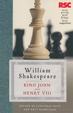 King John And Henry Viii (The Rsc Shakespeare) - Jonathan Bate [KSIĄŻKA]