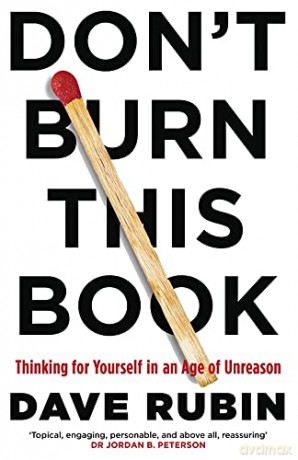 Don't Burn This Book: Thinking For Yourself In An Age Of Unreason - Dave Rubin [KSIĄŻKA]