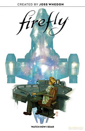 Firefly Original Graphic Novel: Watch How I Soar - Joss Whedon [KOMIKS]