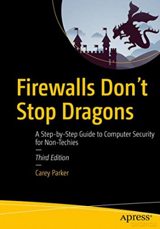 Firewalls Don't Stop Dragons: A Step-by-Step Guide to Computer Security for Non-Techies - Carey Parker [KSIĄŻKA]