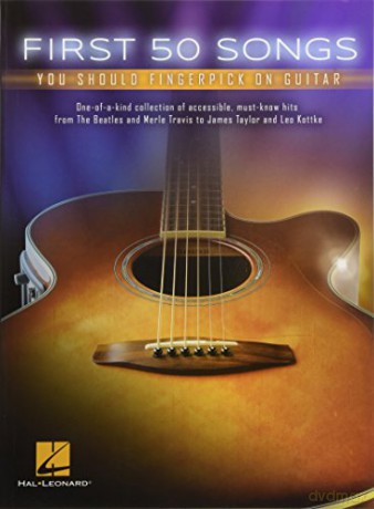 First 50 Songs You Should Fingerpick on Guitar: You Should Fingerpick on Guitar [KSIĄŻKA]