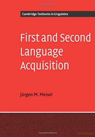 First and Second Language Acquisition: Parallels and Differences Cambridge Textbooks in Linguistics - Jurgen M Meisel [KSIĄŻKA]