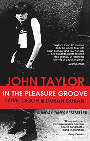 In The Pleasure Groove: Love, Death And Duran Duran - John Taylor [KSIĄŻKA]