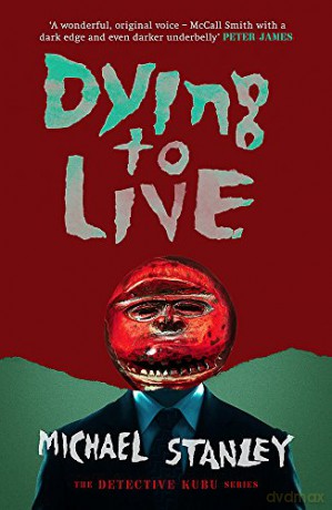 Dying To Live (Detective Kubu): Volume 6 - Michael Stanley [KSIĄŻKA]