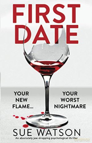 First Date: An absolutely jaw-dropping psychological thriller - Sue Watson [KSIĄŻKA]