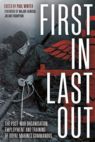 First In Last Out: The Post-war Organisation, Employment and Training of Royal Marines Commandos - Paul Winter [KSIĄŻKA]