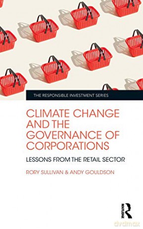 Climate Change And The Governance Of Corporations: Lessons From The Retail Sector (The Responsible Investment Series) - Andy Gouldson [KSIĄŻKA]