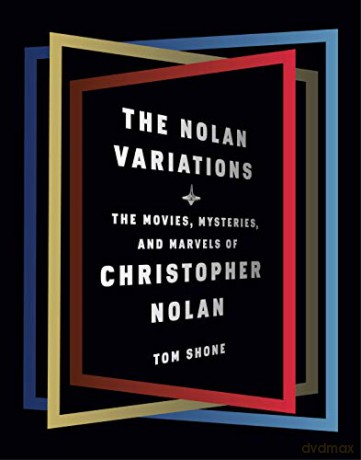The Nolan Variations: The Movies, Mysteries, And Marvels Of Christopher Nolan [KSIĄŻKA]