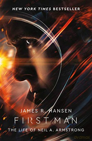 First Man: The Life of Neil Armstrong - James Hansen [KSIĄŻKA]
