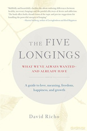 The Five Longings: What We'Ve Always Wanted-And Already Have - David Richo [KSIĄŻKA]