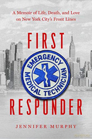 First Responder: A Memoir of Life, Death, and Love on New York City's Frontlines - Jennifer Murphy [KSIĄŻKA]